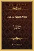 The Imperial Press: A Critique 1167166965 Book Cover