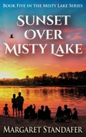 Sunset Over Misty Lake: Book Five in the Misty Lake Series 1986381463 Book Cover