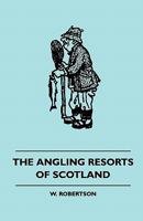The Angling Resorts Of Scotland 1445515911 Book Cover