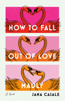 How to Fall Out of Love Madly 0593447727 Book Cover