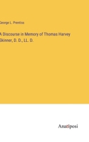 A Discourse in Memory of Thomas Harvey Skinner, D. D., LL. D. 3382124483 Book Cover