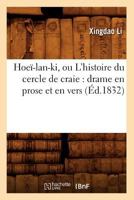 Hoea-LAN-KI, Ou L'Histoire Du Cercle de Craie: Drame En Prose Et En Vers (A0/00d.1832) 2012673163 Book Cover