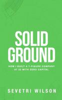Solid Ground: How I Built a 7-Figure Company at 22 with Zero Capital 057847980X Book Cover