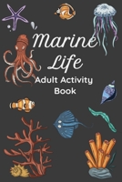 Marine Life Adult Activity Book: Word Scrambles Word Searches Crossword Puzzles - Ocean / Marine / Sea / Water Animal Theme - Fish, Whales, Sharks, Etc. - Medium Hard - Brain Games & Trivia B08YS622WK Book Cover