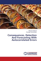 Consequences, Detection And Forecasting With Autocorrelated Errors 3659309451 Book Cover