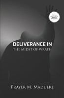Deliverance In The Midst Of Wrath (Book of Revelation 1793815151 Book Cover