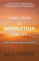 Three Steps to Inspiration for Life: A guide to Mastering Mindset and Intuition 0994540434 Book Cover