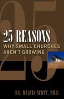 25 Reasons Why Small Churches Aren't Growing 1600347002 Book Cover