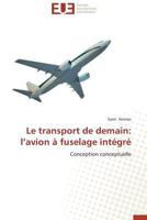 Le Transport de Demain: L Avion a Fuselage Inta(c)Gra(c) 384173653X Book Cover