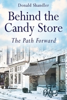 Behind the Candy Store: The Path Forward 1977208274 Book Cover