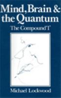 Mind, Brain and the Quantum: The Compound 'I' 0631180311 Book Cover