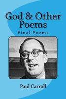 God & Other Poems: Final Poems 1533460116 Book Cover