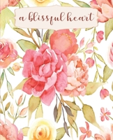 A Blissful Heart: Floral Writing Notebook Journal, College Ruled Notebook, Floral Notebook for Journaling, School and Work Notebook, 7.5 x 9.25 Inches 1675860580 Book Cover