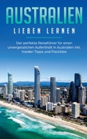 Australien lieben lernen: Der perfekte Reiseführer für einen unvergesslichen Aufenthalt in Australien inkl. Insider-Tipps und Packliste 3750482314 Book Cover