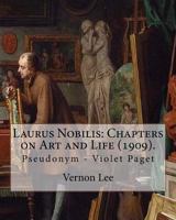 Laurus Nobilis: Chapters on Art and Life (Esprios Classics) 1513295683 Book Cover