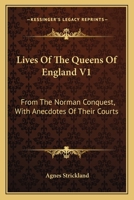 Lives of the Queens of England from the Norman Conquest 116308798X Book Cover