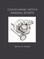Coach Manju Nitta's Baseball Secrets 1456762192 Book Cover