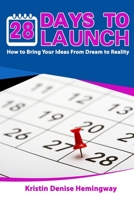 28 Days to Launch: How To Bring Your Ideas From Dreams To Reality 1710695722 Book Cover
