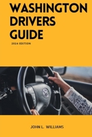 Washington Drivers Guide: Washington State Driver's Education for Safe and Responsible Driving B0CV4V9PFQ Book Cover
