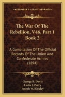 The War Of The Rebellion, V46, Part 1 Book 2: A Compilation Of The Official Records Of The Union And Confederate Armies 1167251628 Book Cover