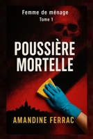 Femme de ménage: Poussière mortelle: Poussière Mortelle : La femme de ménage qui en savait trop (French Edition) B0F74R9GZM Book Cover