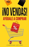 �no Vendas: Ay�dale a Comprar! 1654651990 Book Cover