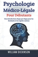 Psychologie médico-légale pour débutants: Une introduction étape par étape pour les étudiants et les esprits curieux B0FG59H67T Book Cover