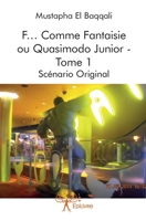 F... Comme Fantaisie ou Quasimodo Junior - Tome 2: Scénario Original (French Edition) 2332929754 Book Cover