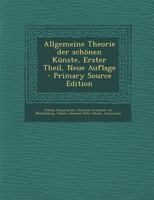 Allgemeine Theorie der sch�nen K�nste, Erster Theil, Neue Auflage 1022267639 Book Cover