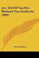 Art. 418-420 Van Het Wetboek Van Strafrecht (1892) 1104014149 Book Cover