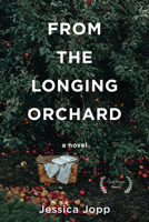 From the Longing Orchard 1597099295 Book Cover