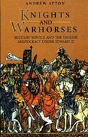 Knights and Warhorses: Military Service and the English Aristocracy under Edward III 0851157394 Book Cover