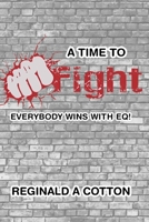 A Time To Fight: Everybody Wins with EQ B0B14JB461 Book Cover