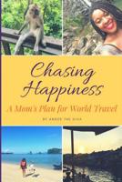 Chasing Happiness: A Guide to Living the Dream 1541064240 Book Cover