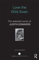 Love the Wild Swan: The selected works of Judith Edwards (World Library of Mental Health) 1138123323 Book Cover