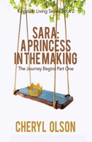 Sara: A Princess in the Making, The Journey Begins (Kingdom Living #2) 0998843520 Book Cover