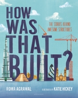 How Was That Built?: The Stories Behind Awesome Structures 154760929X Book Cover
