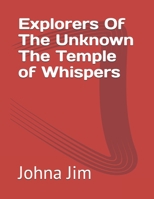 Explorers Of The Unknown- The Temple of Whispers B092LY535F Book Cover
