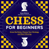 Chess for Beginners: Know the Rules, Choose Your Strategy, and Start Winning 1641522577 Book Cover