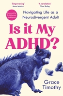 Is It My Adhd?: Navigating Life as a Neurodivergent Adult 1805462474 Book Cover