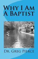 Why I Am a Baptist 1494310031 Book Cover