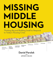 Missing Middle Housing: Thinking Big and Building Small to Respond to Today’s Housing Crisis 1642830542 Book Cover