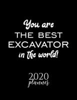 You Are The Best Excavator In The World! 2020 Planner: Nice 2020 Calendar for Excavator Christmas Gift Idea for Excavator Excavator Journal for 2020 120 pages 8.5x11 inches 1710342684 Book Cover