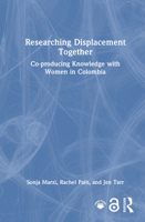 Researching Displacement Together: Co-producing Knowledge with Women in Colombia 103299830X Book Cover
