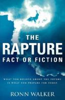 The Rapture: Fact or Fiction 1597817546 Book Cover