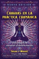 Chakras en la práctica chamánica: Ocho etapas de sanación y transformación 164411545X Book Cover
