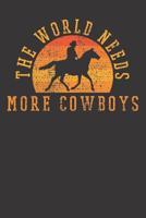 Notebook: Cowboy Rodeo The World Needs More Gift College Ruled 6x9 120 Pages 1081730064 Book Cover