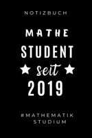 Notizbuch Mathe Student Seit 2019 #mathematik Studium: A5 Studienplaner zum Mathematik Studium - Notizbuch f�r Mathematiker - witziger Spruch zum Abitur - Studienbeginn - Erstes Semester Mathe - Semes 1695329732 Book Cover