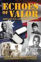 Echoes of Valor: Ordinary Men, Extraordinary Lives 1524534315 Book Cover
