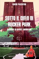Sotto il cielo di Rucker Park 8827847812 Book Cover